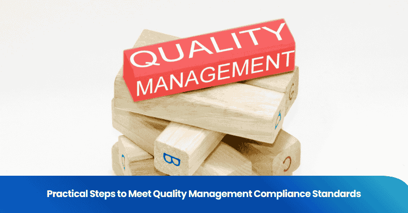 Practical Steps to Meet Quality Management Compliance Standards